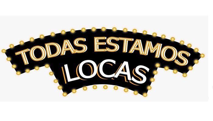 Todas estamos locas - Formula Entretenimiento Todas estamos locas - Formula Entretenimiento
