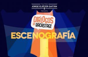 Diálogos de Backstage: lo que necesita saber sobre escenografía y escenotecnia