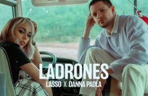 Lasso y Danna Paola estrenaron “Ladrones” Ladrones - Fórmula Entretenimiento