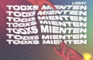 L´Omy sabe que “Todxs mienten” Todxs mienten - Fórmula Entretenimiento
