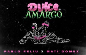 Pablo Feliú presenta junto a Mati Gómez, la dualidad en el amor “Dulce y amargo” Dulce y amargo - Fórmula Entretenimiento