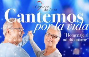 Cantemos por la Vida con Clásicas del Amor, homenaje al Adulto Mayor Homenaje al adulto mayor - Fórmula Entretenimiento