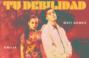 Mati Gómez y Emilia Mernes lanzan su nuevo sencillo “Tu debilidad” Tu debilidad - Fórmula Entretenimiento