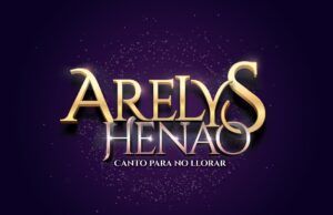 Gran estreno de “Arelys Henao, canto para no llorar” Arelys Henao - Fórmula Entretenimiento