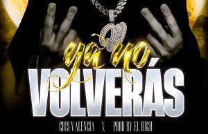 A menos de una semana desde su lanzamiento, el artista viral Cris Valencia logra más de 4 millones de reproducciones con su primer sencillo “Ya No Volverás” Ya no volverás de Cris Valencia - Fórmula Entretenimiento